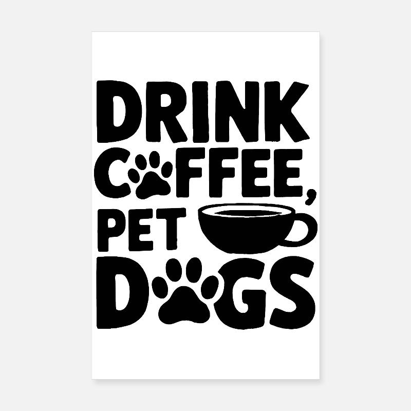Boire du café Citation de chiens de compagnie Poster 20 x 30 cm