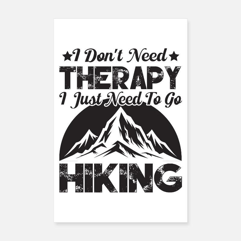 I Don't Need Therapy. I just need to go hiking. Poster 8" x 12" (20x30 cm)