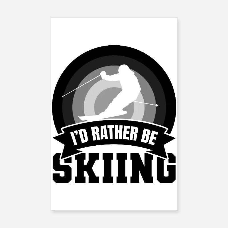 I'd rather go skiing Poster 8" x 12" (20x30 cm)