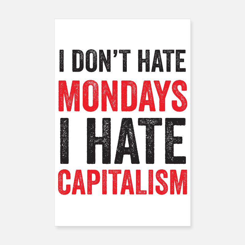 Je ne déteste pas les lundis. Je déteste le capitalisme Poster 20 x 30 cm