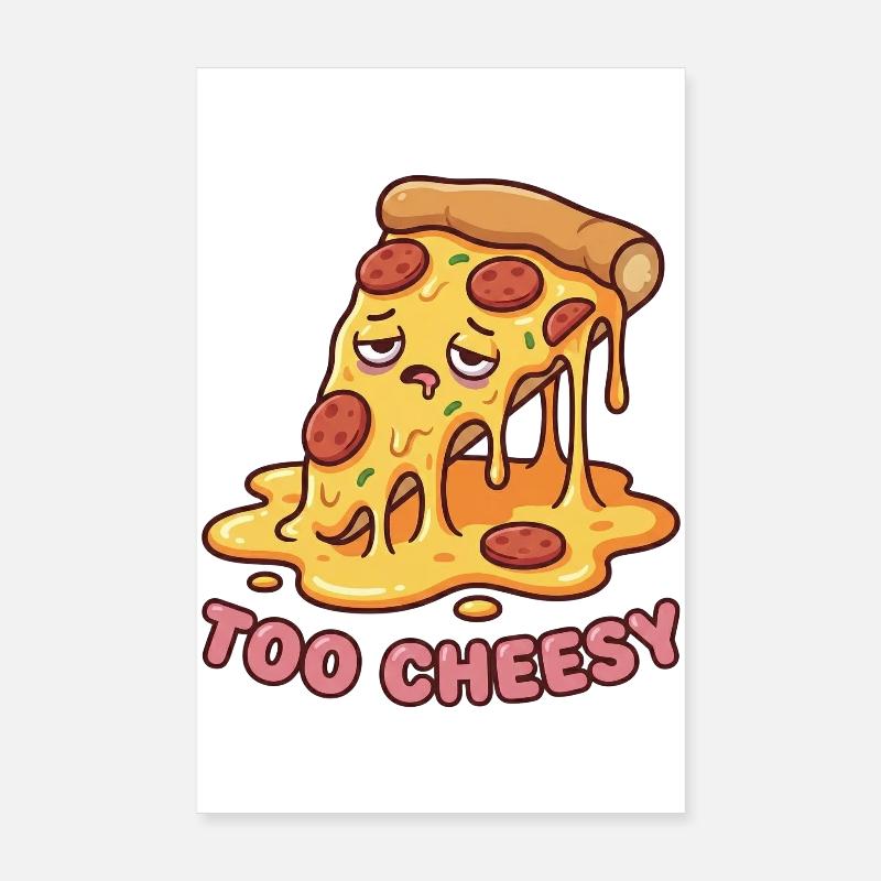 Too Cheesy Pizza Melt - Poster 8" x 12" (20x30 cm) - white