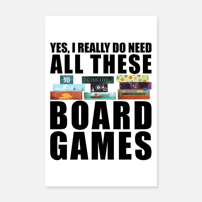 yes, I need all these board games funny Poster 8" x 12" (20x30 cm)