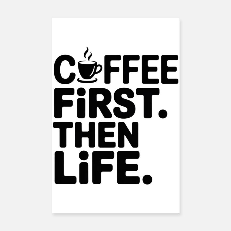 Erst der Kaffee, dann das Leben Poster 20x30 cm
