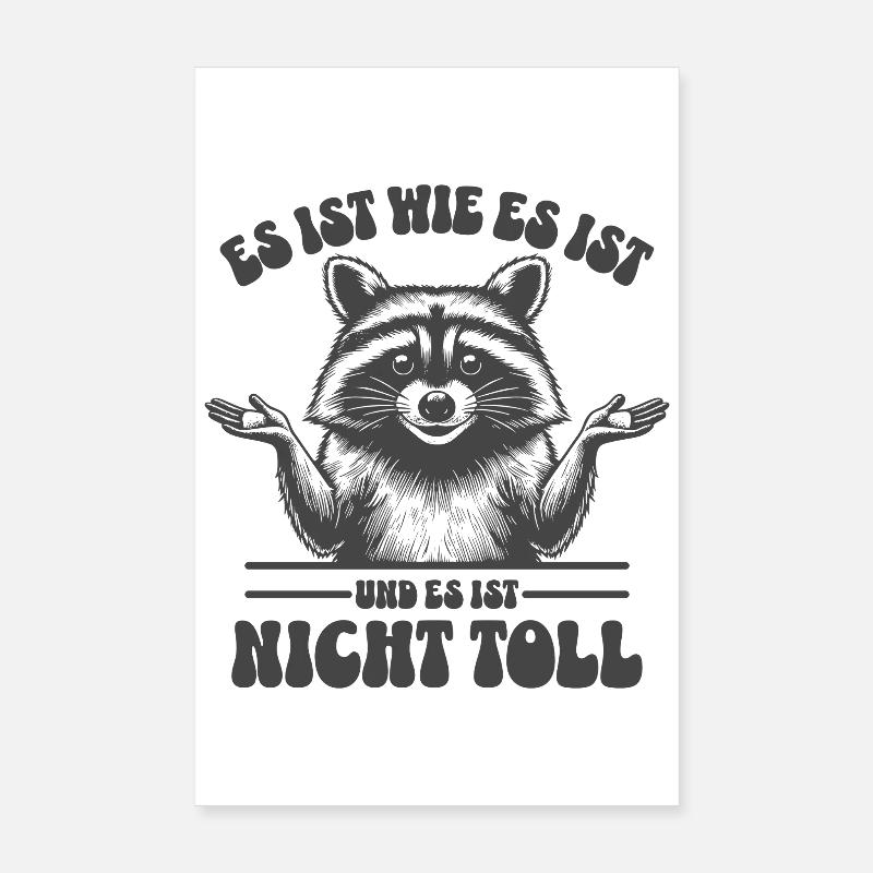 Raccoon - It's what it is and it's not great Poster 8" x 12" (20x30 cm)