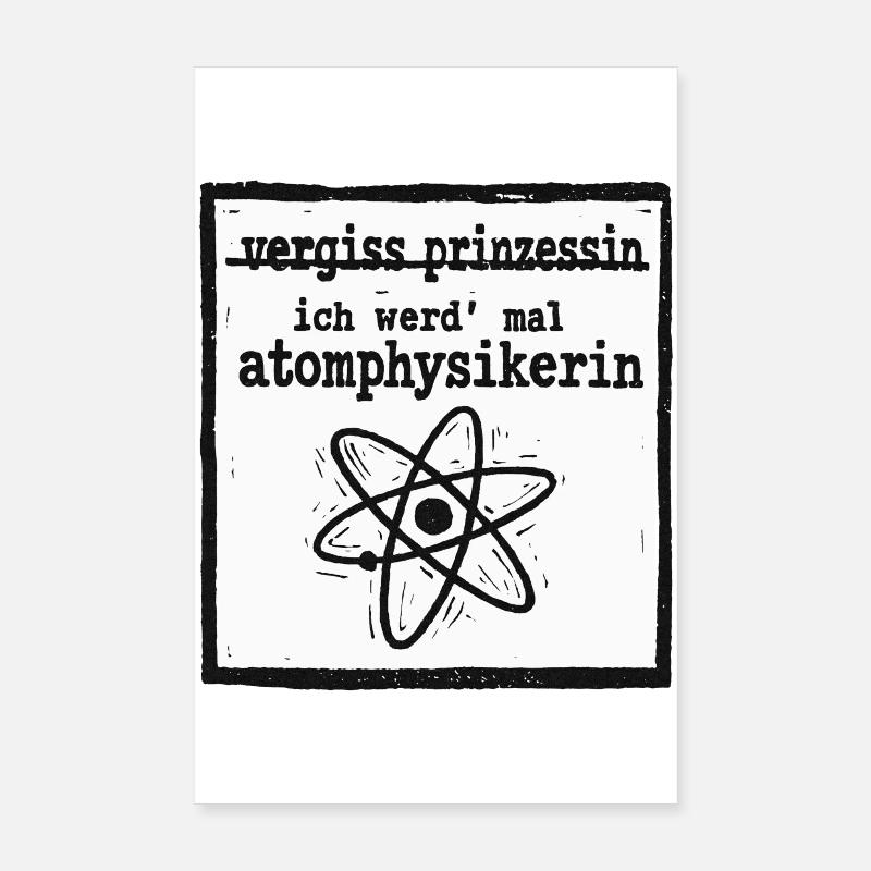 Forget Princess - Nuclear Physicist Poster 8" x 12" (20x30 cm)