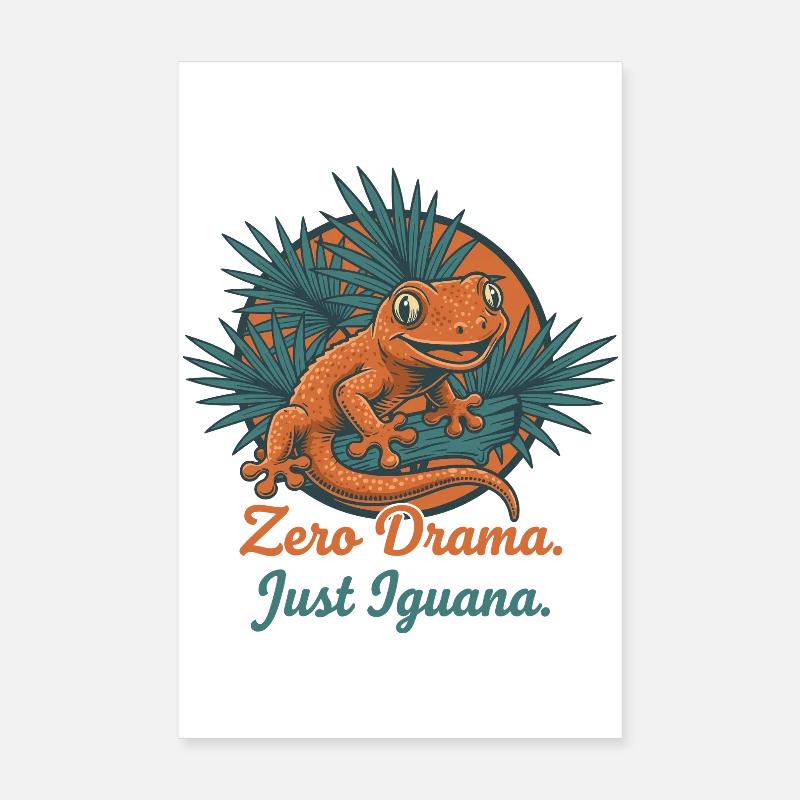Zero Drama, Just Iguana Poster 8" x 12" (20x30 cm)
