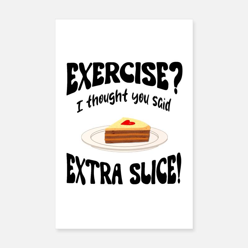 Exercice? I thought you said extra slice Lustig Poster 20x30 cm