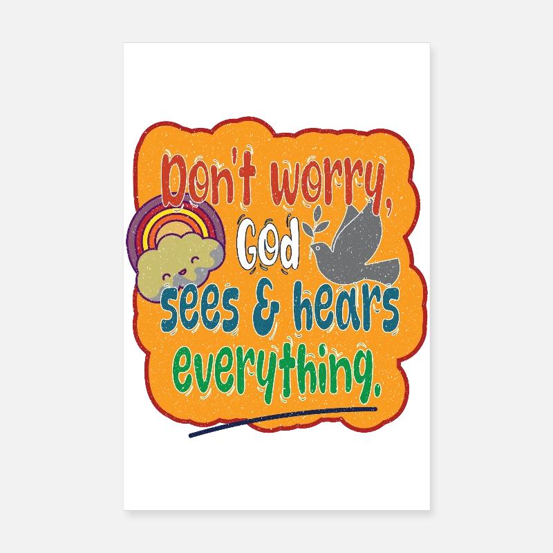 Don't Worry, God sees & hears everything.. Poster 8" x 12" (20x30 cm)