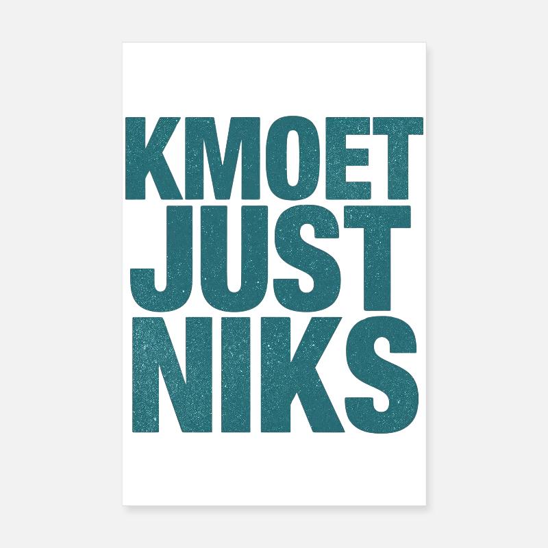 Kmoet just nothing, Dialecte anversois Chemises Poster 20 x 30 cm