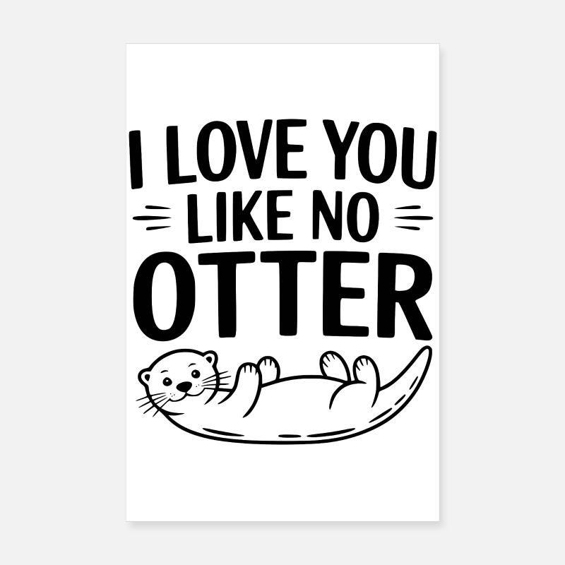 Je t’aime comme aucune loutre Poster 20 x 30 cm