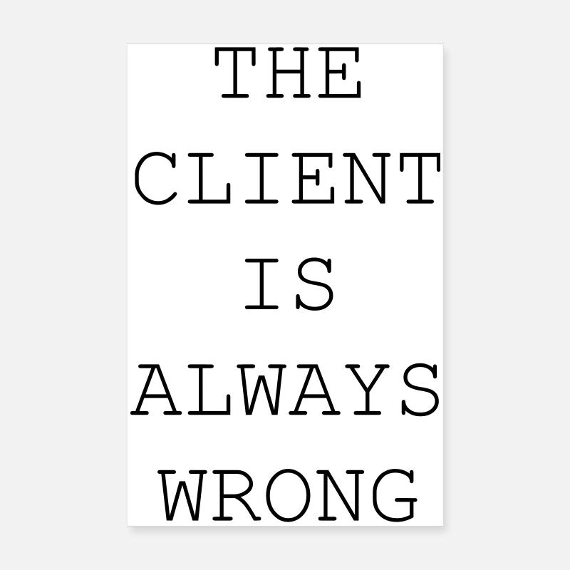 The Client Is Always Wrong – Designer & Freelancer Poster 8" x 12" (20x30 cm)