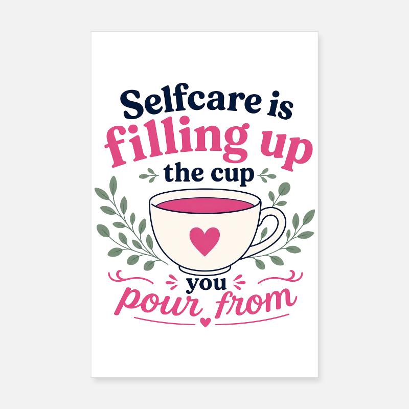Le soin de soi remplit la tasse d’où vous servez - Poster 20 x 30 cm - blanc