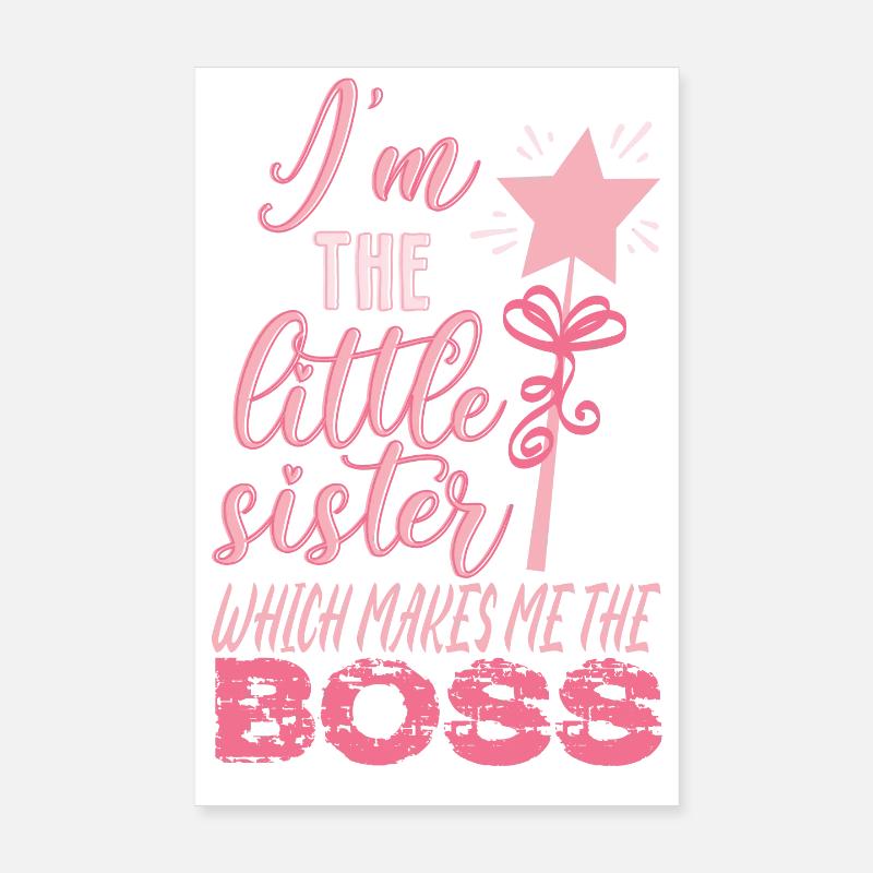 I'm The Little Sister Which Makes Me The Boss Poster 8" x 12" (20x30 cm)