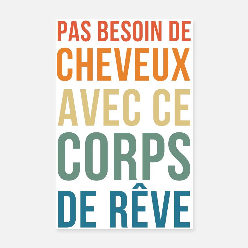 pas de besoin de cheveux dans ce Corps de Rêve - Poster 20 x 30 cm - blanc