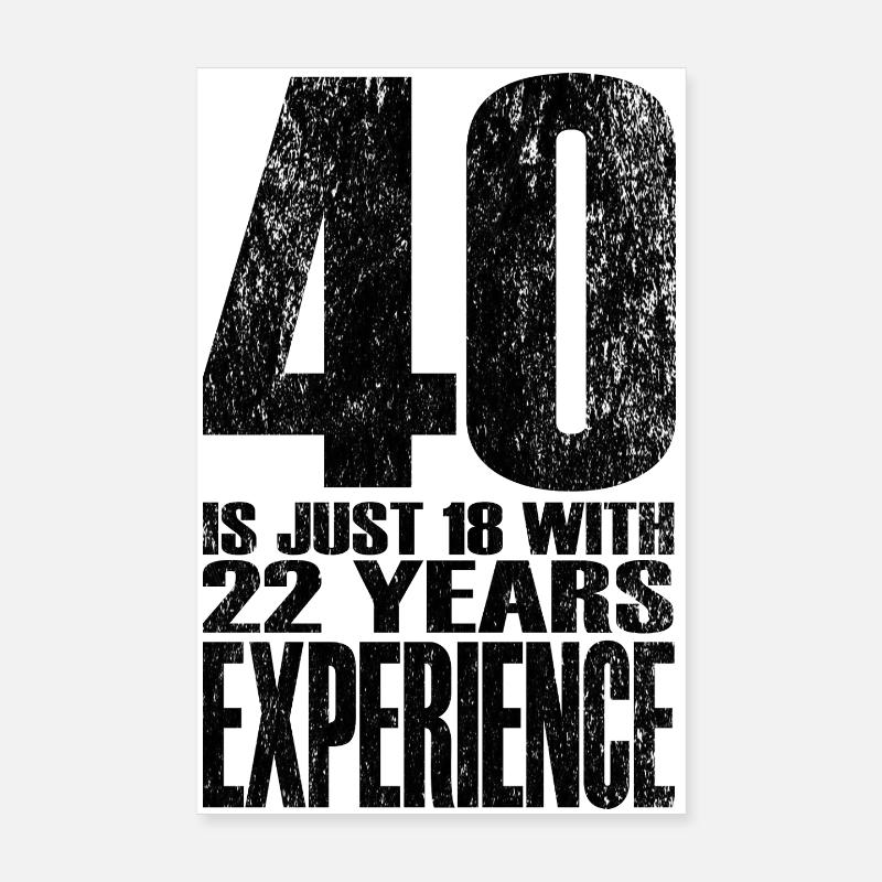 40 sind einfach 18 mit 22 Jahren Erfahrung Poster 20x30 cm