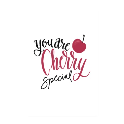 You are Cherry special - Poster - Poster 20x30 cm