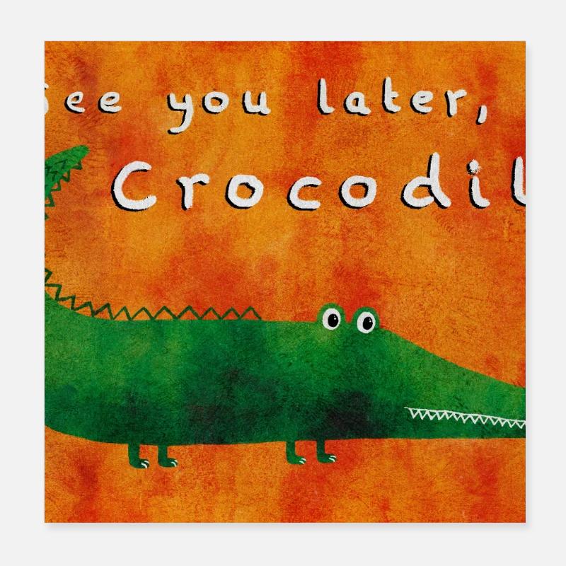 À plus tard, Crocodile Poster 20 x 20 cm
