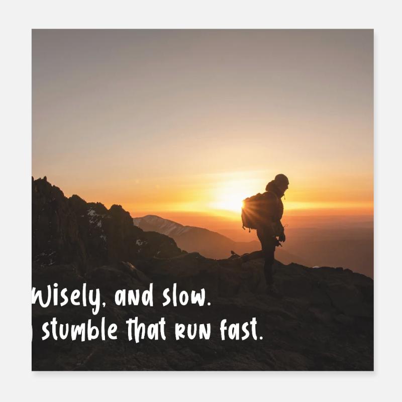 Wisely and slow: They stumble that run fast Poster 8" x 8" (20x20 cm)
