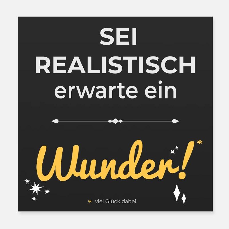 Sei realistisch – erwarte ein Wunder! Poster 20x20 cm