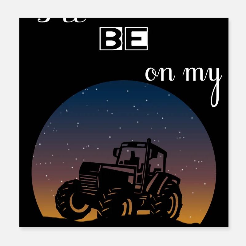 I'll be on my tractor Poster 8" x 8" (20x20 cm)