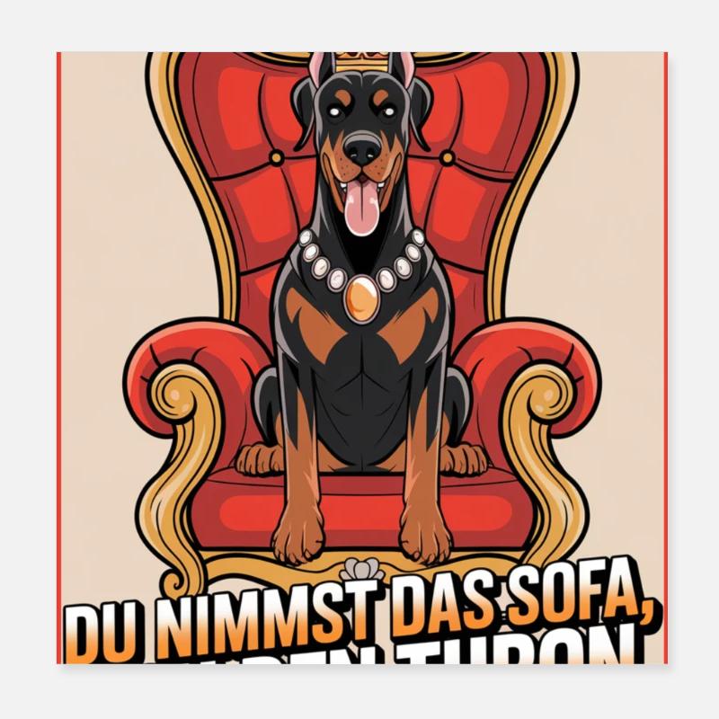 Doberman You Take The Sofa I Take The Throne Dog Poster 8" x 8" (20x20 cm)