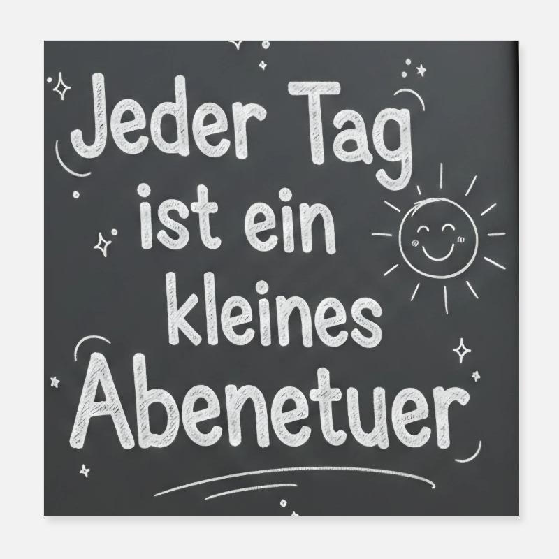 Jeder Tag ist ein kleines Abenteuer Poster 20x20 cm