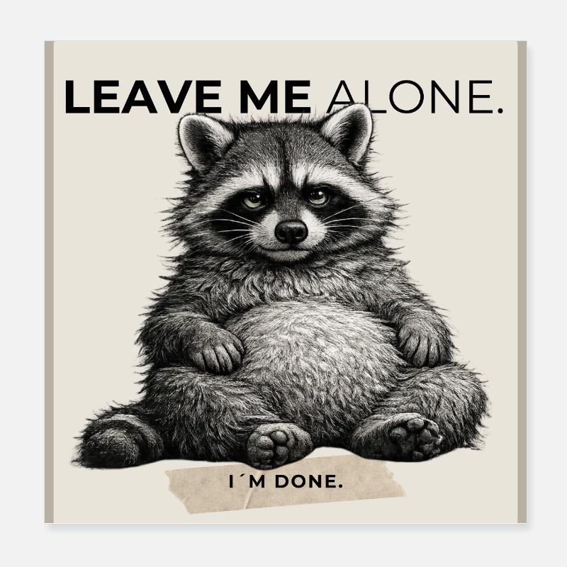 Leave Me Alone Raccoon Meme Poster 20x20 cm