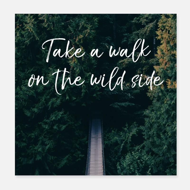 take walk wild side Poster 8" x 8" (20x20 cm)