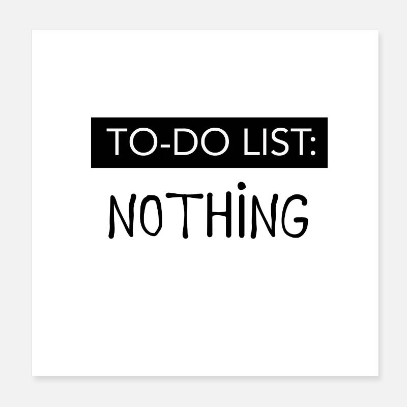 Spruch To-Do List: NOTHING! - Poster 20x20 cm - Weiß