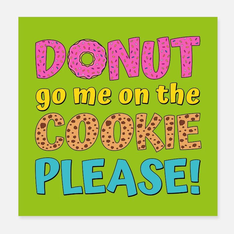 Donut go on the cookie please green Poster 8" x 8" (20x20 cm)