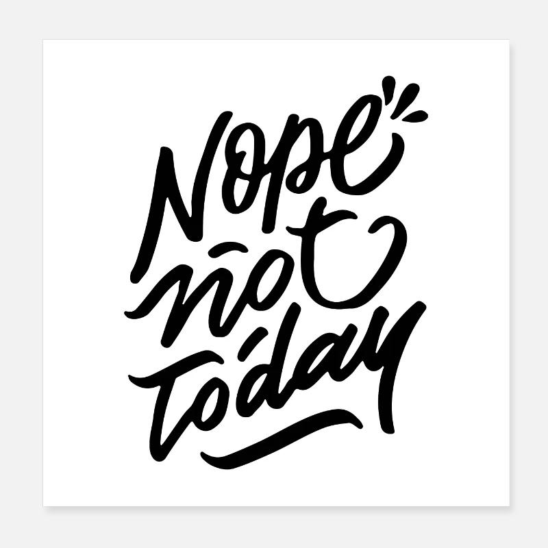 Nope Not Today - Poster 20x20 cm - Weiß