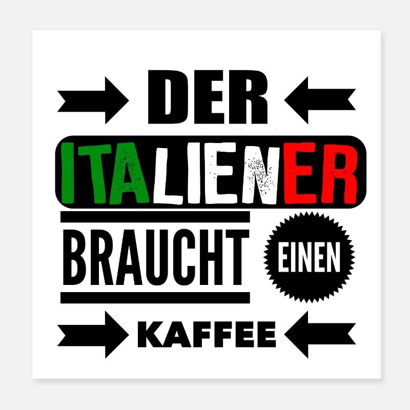 the italian needs coffee Poster 8" x 8" (20x20 cm)