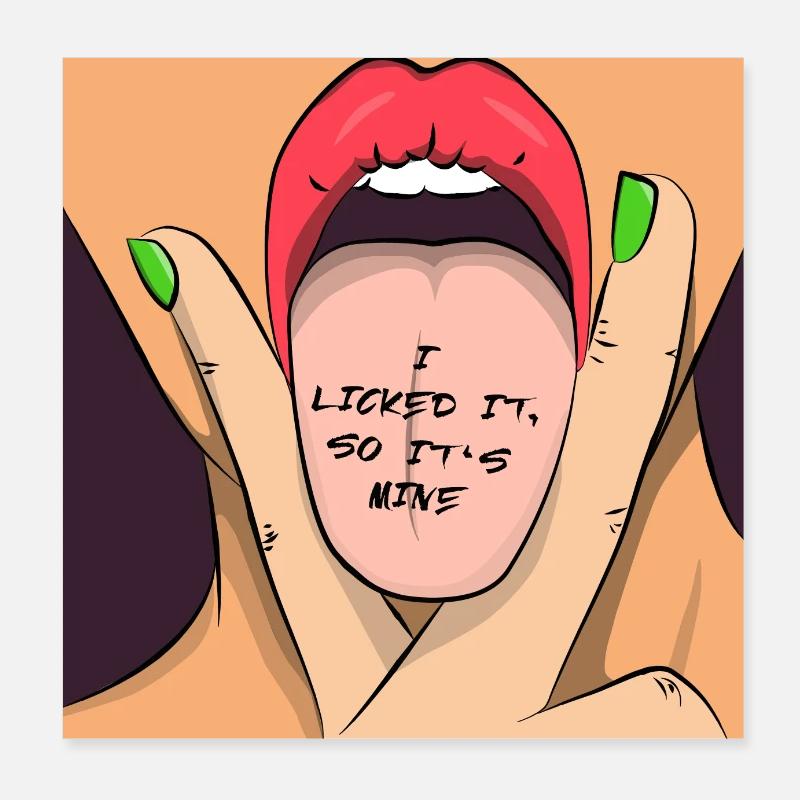 Je licked it so it’s mine Poster 20 x 20 cm
