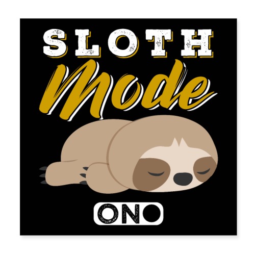 Sloth Mode On - Poster 20x20 cm