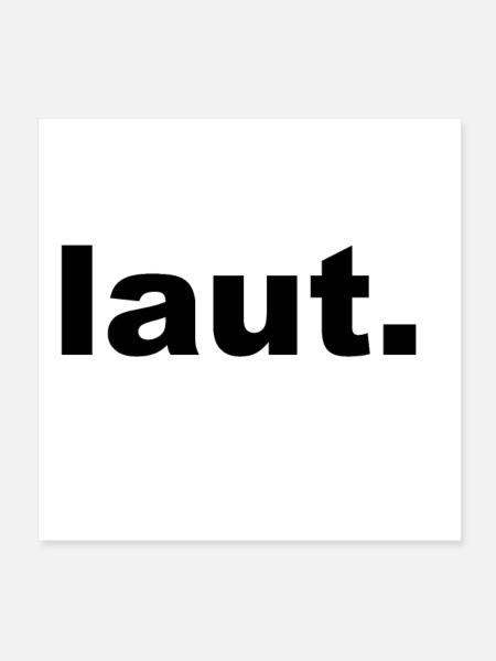 laut. - Poster 20x20 cm - Weiß