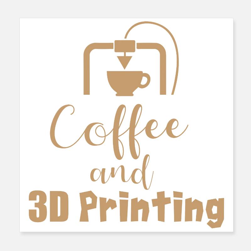 Coffe and 3D Printing - Idée cadeau Poster 20 x 20 cm