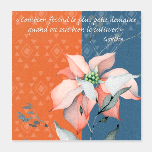 Cultivez votre passion (citation de Goethe) - Poster 20 x 20 cm