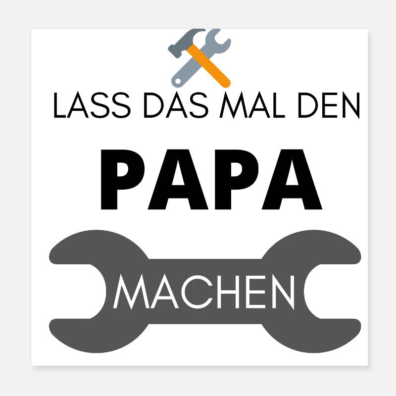Lass das mal den Papa machen Poster 20x20 cm