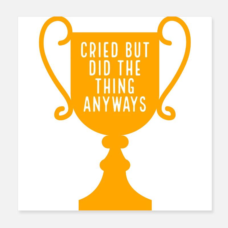 Cried but did the thing anyways trophy Poster 8" x 8" (20x20 cm)