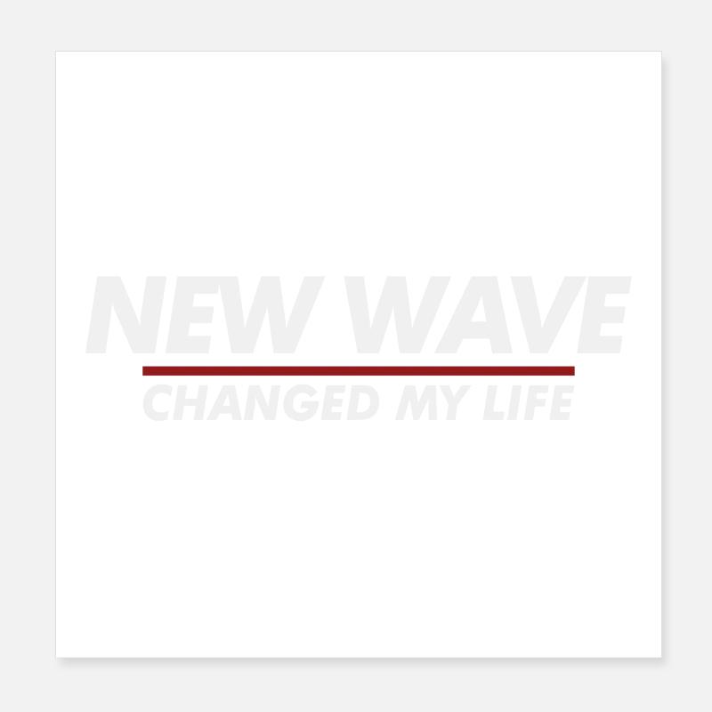 New Wave changed my life Poster 8" x 8" (20x20 cm)