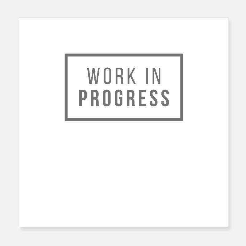 Work in Progress Poster 8" x 8" (20x20 cm)