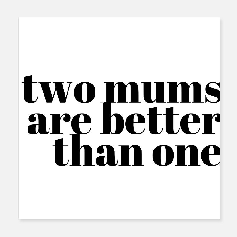 deux mamans valent mieux qu'une Poster 20 x 20 cm