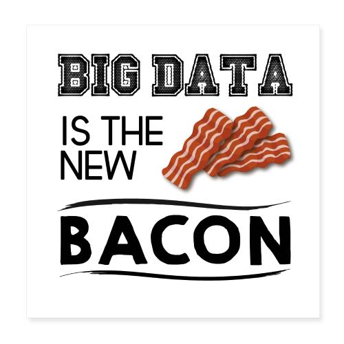 Big data is the new bacon - Poster 8 x 8 (20x20 cm)