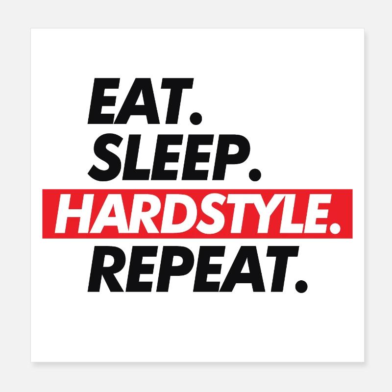 Eat Sleep Hardstyle Wiederholung Poster 20x20 cm