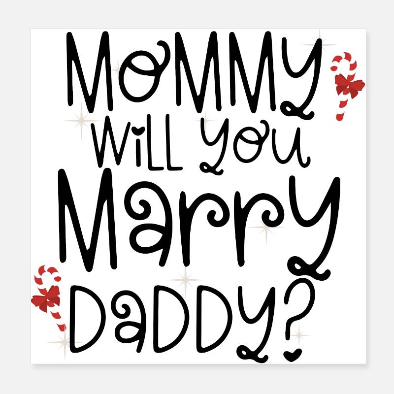 Maman te veut marry daddy ? Poster 20 x 20 cm