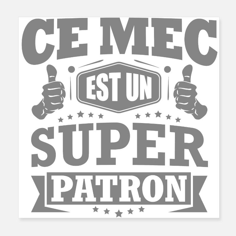 CE MEC EST UN SUPER PATRON Poster 20 x 20 cm