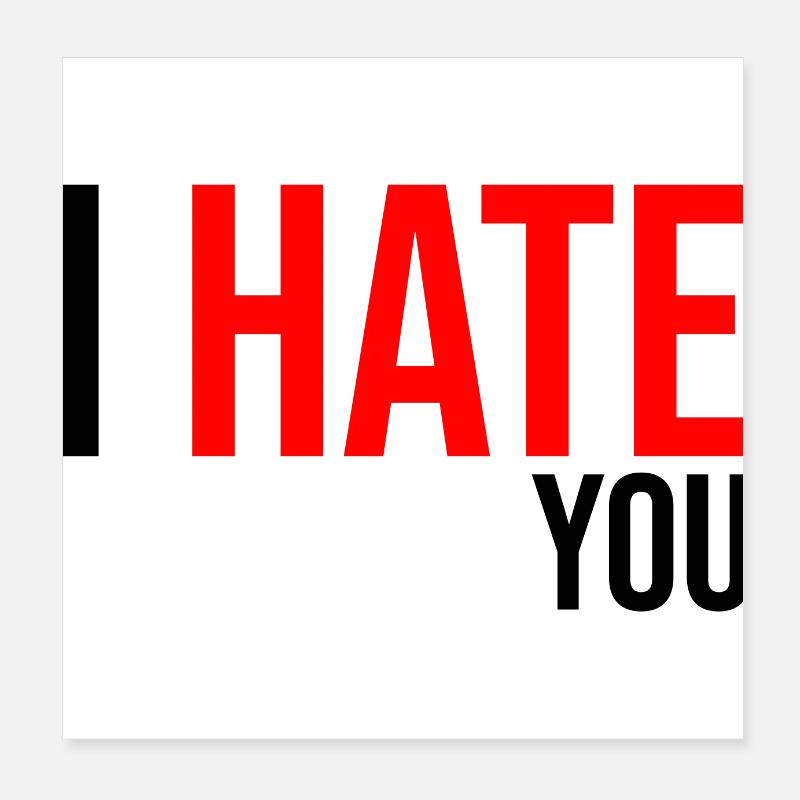 Ich hasse dich Geschenk Humor Poster 20x20 cm
