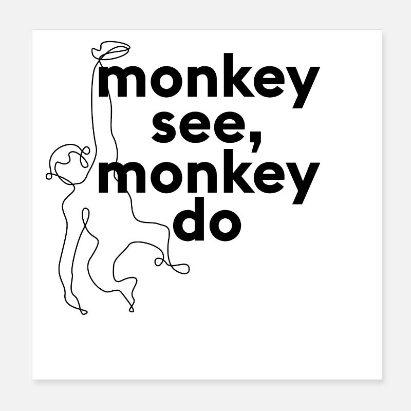 Monkey see, monkey do. Tierspruch mit Affe Poster 20x20 cm