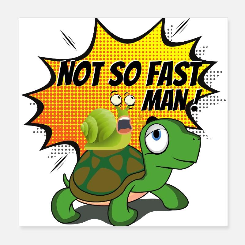 Turtle and snail "NOT SO FAST MAN" Poster 20x20 cm