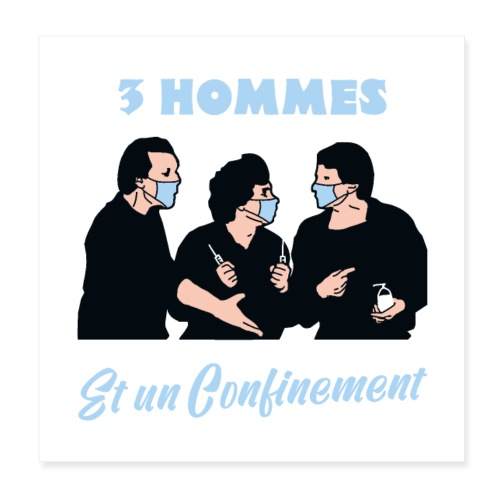 3 HOMMES ET UN CONFINEMENT ! - Poster 20 x 20 cm
